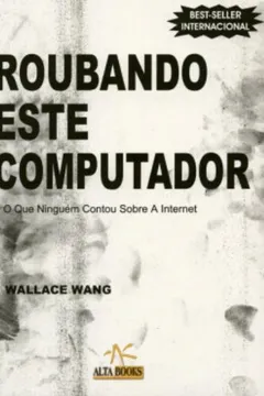 Livro Roubando Este Computador. O Que Ninguem Contou Sobre A Internet - Resumo, Resenha, PDF, etc.
