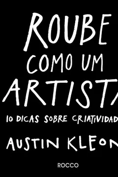 Livro Roube Como Um Artista. 10 Dicas Sobre Criatividade - Resumo, Resenha, PDF, etc.
