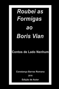 Livro Roubei as Formigas Ao Boris Vian - Resumo, Resenha, PDF, etc.