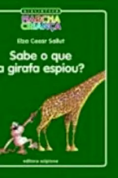 Livro Sabe o que a Girafa Espiou? - Coleção Biblioteca Marcha Criança - Resumo, Resenha, PDF, etc.