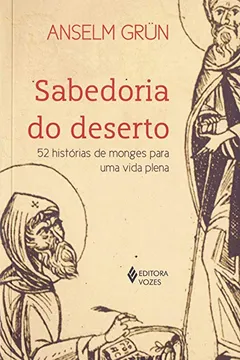 Livro Sabedoria do Deserto. 52 Histórias de Monges Para Uma Vida Plena - Resumo, Resenha, PDF, etc.