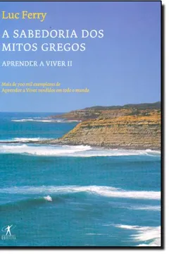 Livro Sabedoria Dos Mitos Gregos. Aprender A Viver II - Resumo, Resenha, PDF, etc.