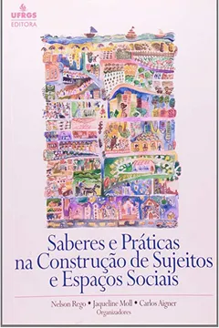 Livro Saberes e Práticas na Construção de Sujeitos e Espaços Sociais - Resumo, Resenha, PDF, etc.