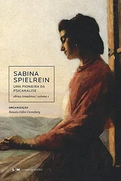 Livro Sabina Spielrein. Uma Pioneira da Psicanálise - Resumo, Resenha, PDF, etc.