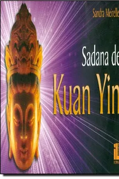 Livro Sadana de Kuan Yin - Resumo, Resenha, PDF, etc.