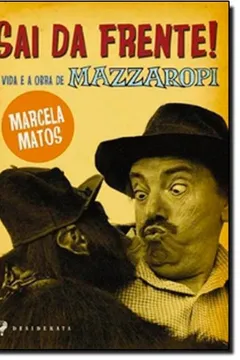 Livro Sai Da Frente! - A Vida E A Obra De Mazzaropi - Resumo, Resenha, PDF, etc.
