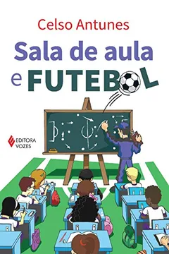 Livro Sala de Aula e Futebol - Resumo, Resenha, PDF, etc.