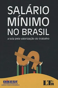 Livro Salário Mínimo no Brasil. A Luta Pela Valorização do Trabalho - Resumo, Resenha, PDF, etc.