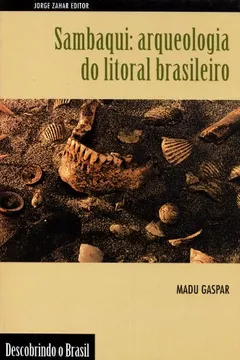 Livro Sambaqui. Arqueologia Do Litoral Brasileiro. Coleção Descobrindo o Brasil - Resumo, Resenha, PDF, etc.