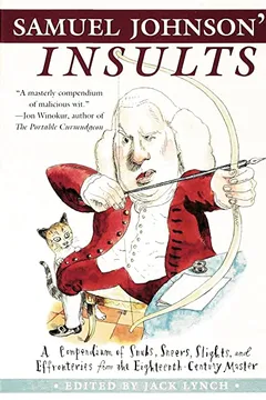 Livro Samuel Johnson's Insults: A Compendium of Snubs, Sneers, Slights and Effronteries from the Eighteenth-Century Master - Resumo, Resenha, PDF, etc.