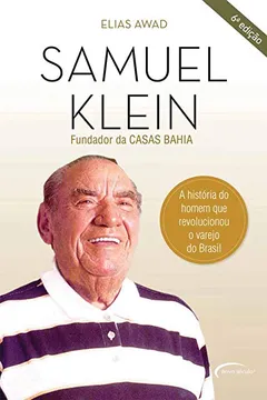 Livro Samuel Klein. A História do Homem que Revolucionou o Varejo do Brasil - Resumo, Resenha, PDF, etc.