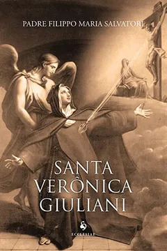 Livro Santa Verônica Giuliani. Abadessa do Convento das Capuchinhas de Santa Clara da Città di Castello - Resumo, Resenha, PDF, etc.
