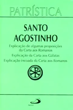 Livro Santo Agostinho. Explicação De Algumas Proposiçoes Da Carta Aos Romanos - Resumo, Resenha, PDF, etc.