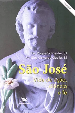 Livro São José. Vida De Ação Silêncio E Fé Considerações Novenas E Tríduo - Resumo, Resenha, PDF, etc.