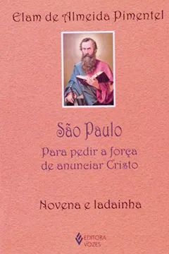 Livro São Paulo. Para Pedir A Força De Anunciar Cristo - Resumo, Resenha, PDF, etc.