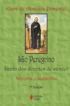 Livro São Peregrino. Santo dos Doentes de Câncer. Novena e Ladainha - Resumo, Resenha, PDF, etc.