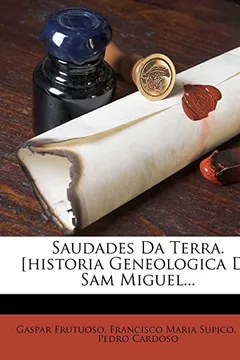 Livro Saudades Da Terra. [Historia Geneologica de Sam Miguel... - Resumo, Resenha, PDF, etc.