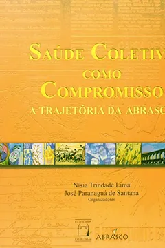 Livro Saúde Coletiva Como Compromisso - A Trajetória Da Abrasco - Resumo, Resenha, PDF, etc.