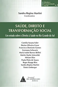 Livro Saúde Direito e Transformação Social Um Estudo Sobre o Direito à Saúde no Rio Grande do Sul - Resumo, Resenha, PDF, etc.