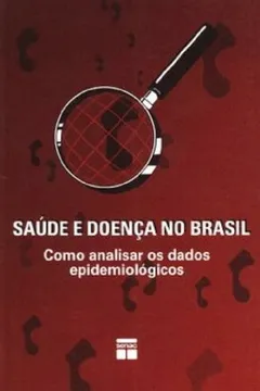 Livro Saude E Doença No Brasil. Como Analisar Os Dados Epidemiologicos - Resumo, Resenha, PDF, etc.