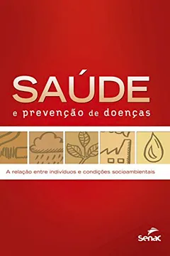 Livro Saude E Prevenção De Doenças. A Relação Entre Individuos E Condições Socioambientais - Resumo, Resenha, PDF, etc.