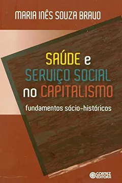Livro Saúde e Serviço Social no Capitalismo. Fundamentos Sócio-Históricos - Resumo, Resenha, PDF, etc.