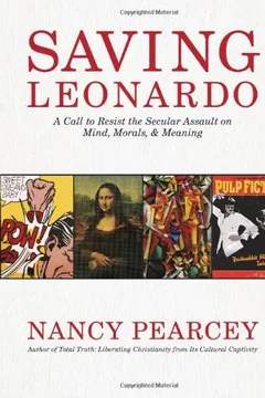 Livro Saving Leonardo: A Call to Resist the Secular Assault on Mind, Morals, and Meaning - Resumo, Resenha, PDF, etc.