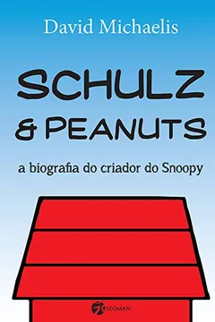 Livro Schulz & Peanuts. A Biografia do Criador do Snoopy - Volume 1 - Resumo, Resenha, PDF, etc.