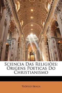 Livro Sciencia Das Religioes: Origens Poeticas Do Christianismo - Resumo, Resenha, PDF, etc.