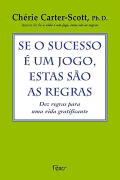 Livro Se O Sucesso É Um Jogo, Estas São As Regras - Resumo, Resenha, PDF, etc.