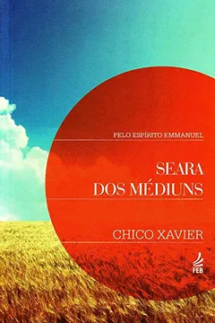 Livro Seara dos Médiuns - Resumo, Resenha, PDF, etc.