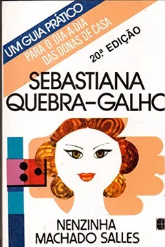 Livro Sebastiana Quebra-Galho: Um Guia Prático Para O Dia-A-Dia Das Donas De Casa - Resumo, Resenha, PDF, etc.