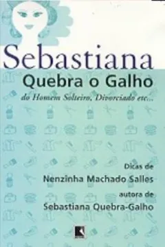 Livro Sebastiana Quebra O Galho do Homem Solteiro, Divorciado Etc - Resumo, Resenha, PDF, etc.