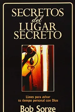 Livro Secretos del Lugar Secreto: Llaves Para Avivar Tu Tiempo Personal Con Dios - Resumo, Resenha, PDF, etc.