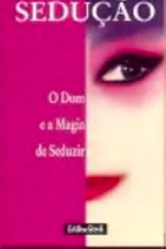 Livro Seducao. O Dom E A Magia De Seduzir - Resumo, Resenha, PDF, etc.