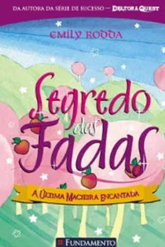 Livro Segredo das Fadas 4. A Última Macieira Encantada - Resumo, Resenha, PDF, etc.