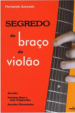 Livro Segredo do Braço do Violão - Resumo, Resenha, PDF, etc.