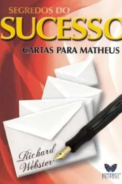 Livro Segredos Do Sucesso. Cartas Para Matheus - Resumo, Resenha, PDF, etc.