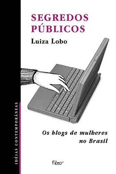 Livro Segredos Públicos. Os Blogs de Mulheres do Brasil - Resumo, Resenha, PDF, etc.
