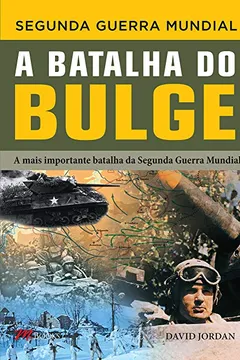 Livro Segunda Guerra Mundial. A Batalha do Bulge - Resumo, Resenha, PDF, etc.