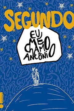 Livro Segundo Eu Me Chamo Antônio - Resumo, Resenha, PDF, etc.