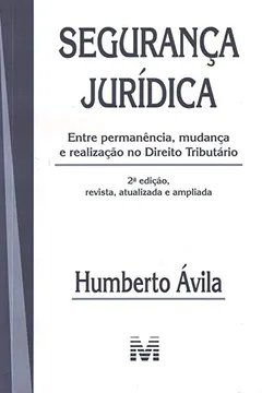 Livro Segurança Jurídica. Entre Permanência, Mudança e Realização no Direito Tributário - Resumo, Resenha, PDF, etc.