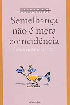 Livro Semelhança não É Mera Coincidência - Coleção Vivendo a Matemática - Resumo, Resenha, PDF, etc.