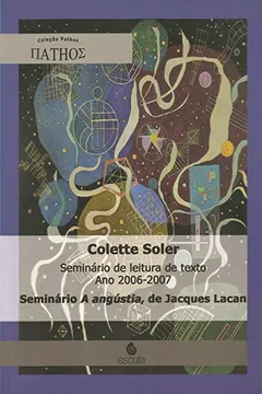 Livro Seminário de Leitura de Texto, ano 2006-2007: Seminário A Angústia, de Jacques Lacan - Resumo, Resenha, PDF, etc.
