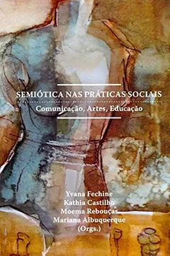 Livro Semiótica nas Práticas Sociais. Comunicação, Artes, Educação - Resumo, Resenha, PDF, etc.