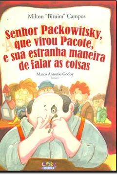 Livro Senhor Packowitsky, que Virou Pacote, e Sua Estranha Maneira de Falar as Coisas - Resumo, Resenha, PDF, etc.