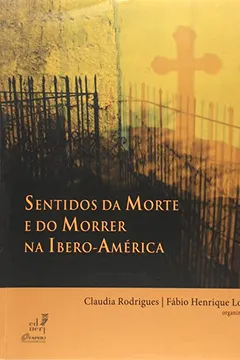 Livro Sentidos Da Morte E Do Morrer Na Ibero-America - Resumo, Resenha, PDF, etc.