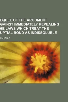Livro Sequel of the Argument Against Immediately Repealing the Laws Which Treat the Nuptial Bond as Indissoluble - Resumo, Resenha, PDF, etc.