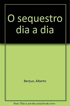 Livro Sequestro Dia A Dia, O - Resumo, Resenha, PDF, etc.