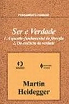 Livro Ser E Verdade. A Questão Fundamental Da Filosofia. Da Essencia Da Verdade - Resumo, Resenha, PDF, etc.